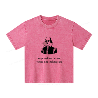 Pagewings Stop Making Drama You're Not Shakespeare Funny Unisex Kids Washed T-shirt