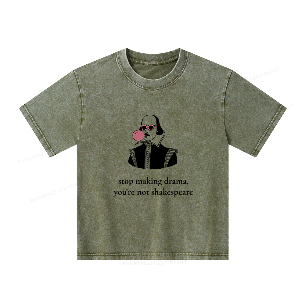 Pagewings Stop Making Drama You're Not Shakespeare Funny Unisex Kids Washed T-shirt