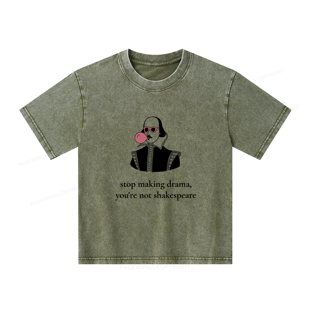 Pagewings Stop Making Drama You're Not Shakespeare Funny Unisex Kids Washed T-shirt