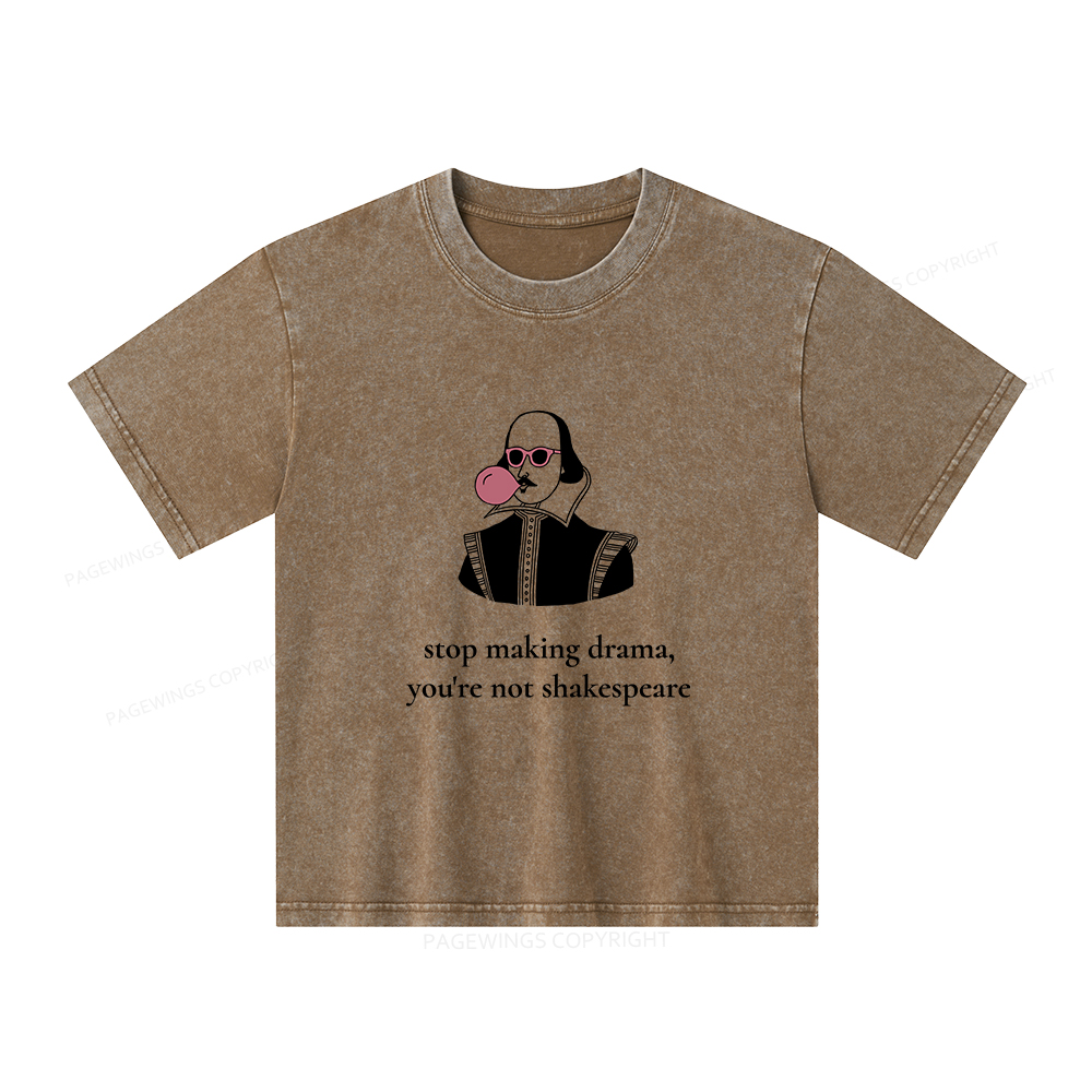 Pagewings Stop Making Drama You're Not Shakespeare Funny Unisex Kids Washed T-shirt