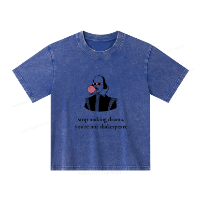 Pagewings Stop Making Drama You're Not Shakespeare Funny Unisex Kids Washed T-shirt