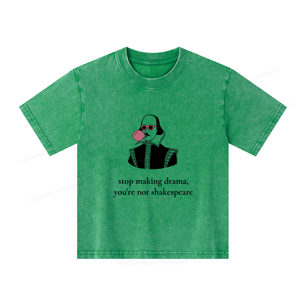 Pagewings Stop Making Drama You're Not Shakespeare Funny Unisex Kids Washed T-shirt