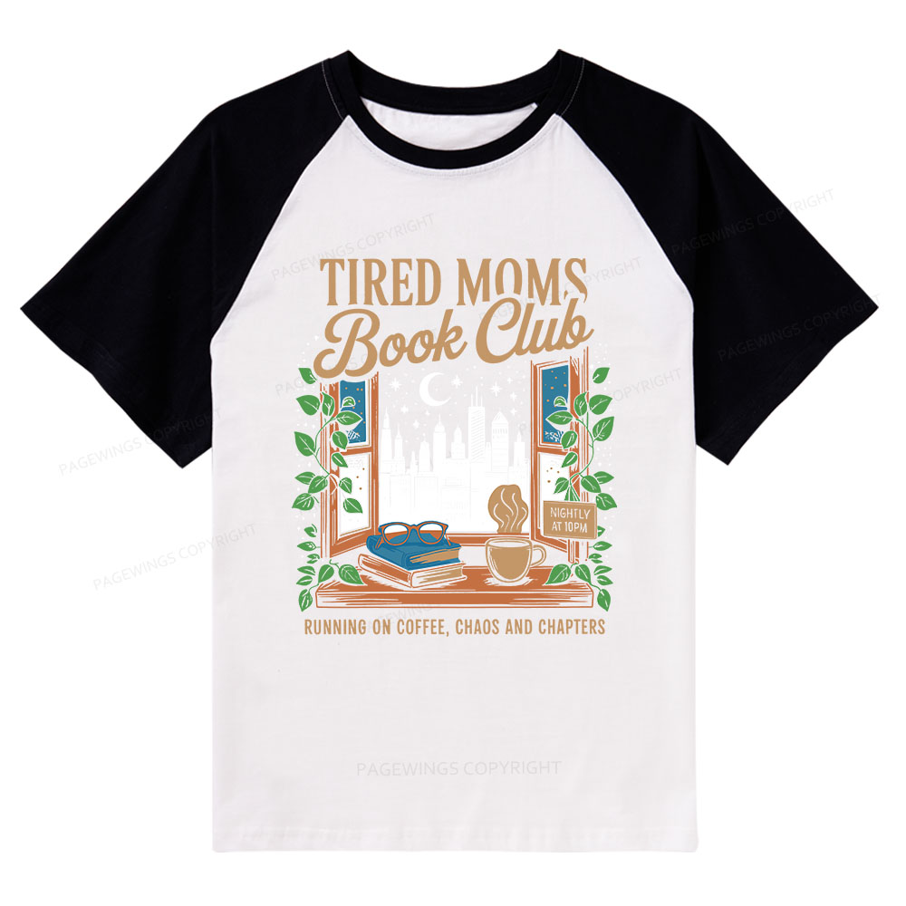 Pagewings Tired Moms Book Club Raglan T-shirt