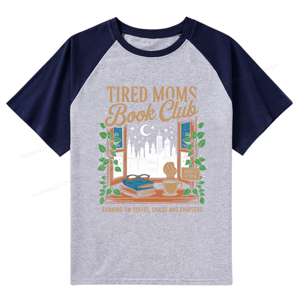Pagewings Tired Moms Book Club Raglan T-shirt