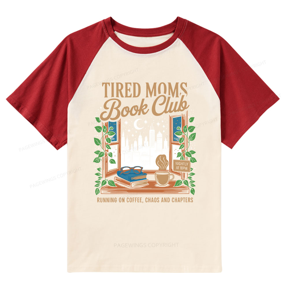 Pagewings Tired Moms Book Club Raglan T-shirt