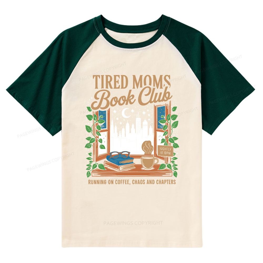 Pagewings Tired Moms Book Club Raglan T-shirt