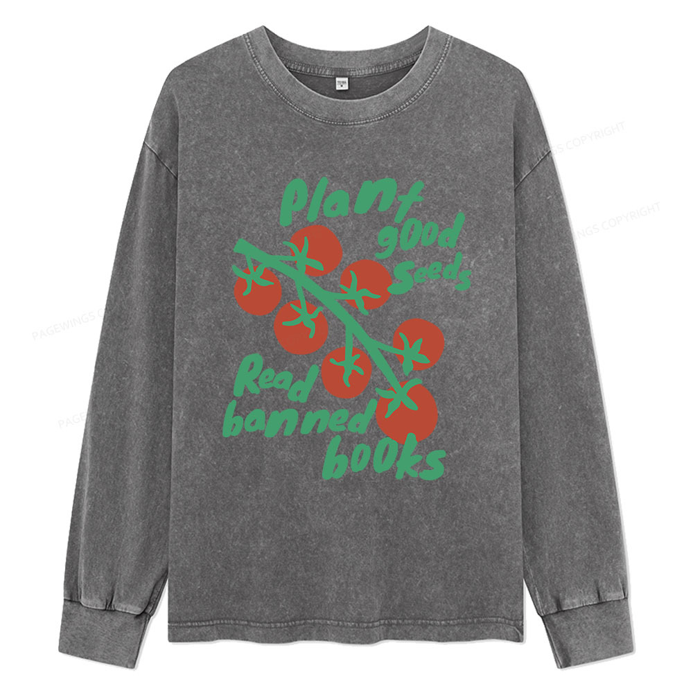 Pagewings Plant Good Seeds Read Banned Books Unisex Washed Long Sleeve T-shirt