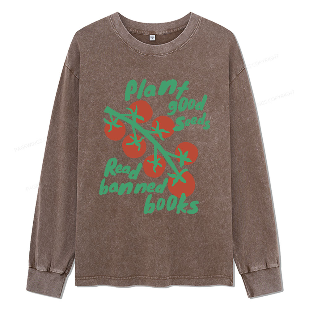 Pagewings Plant Good Seeds Read Banned Books Unisex Washed Long Sleeve T-shirt