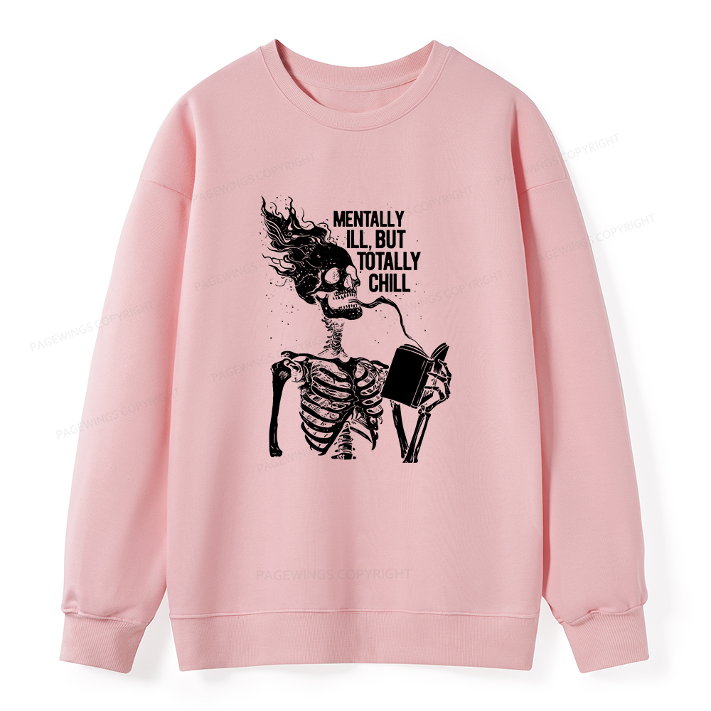 Pagewings Mentally Ill But Totally Chill Unisex Classic Sweatshirt