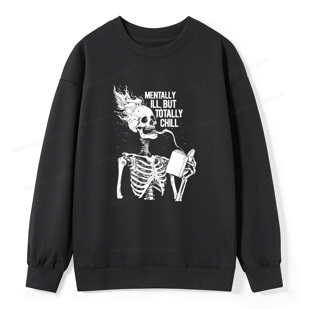 Pagewings Mentally Ill But Totally Chill Unisex Classic Sweatshirt