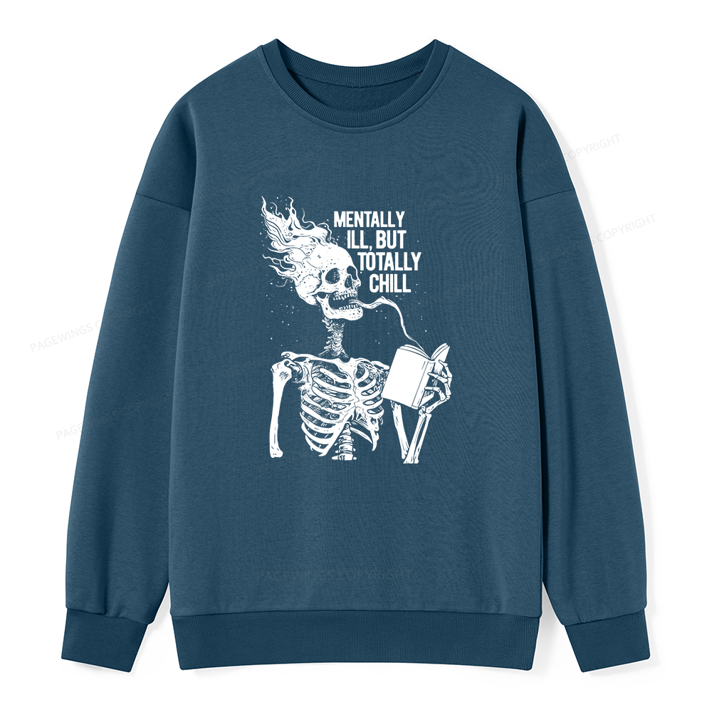 Pagewings Mentally Ill But Totally Chill Unisex Classic Sweatshirt