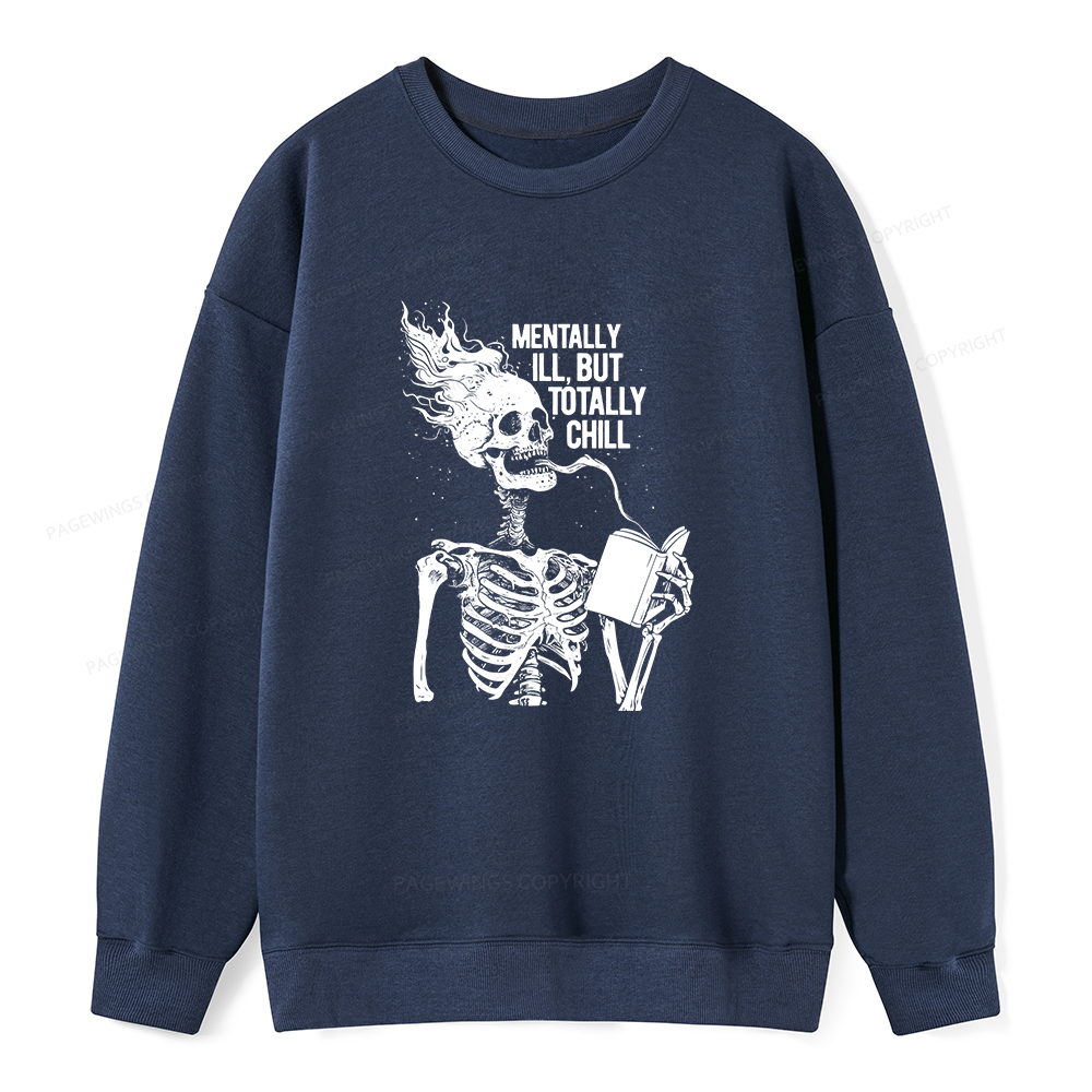 Pagewings Mentally Ill But Totally Chill Unisex Classic Sweatshirt