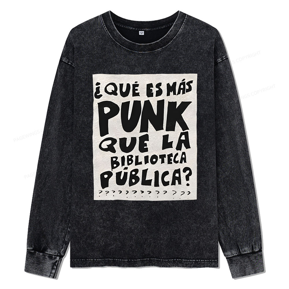 Pagewings What's More Punk Than The Public Library Unisex Washed Long Sleeve T-shirt