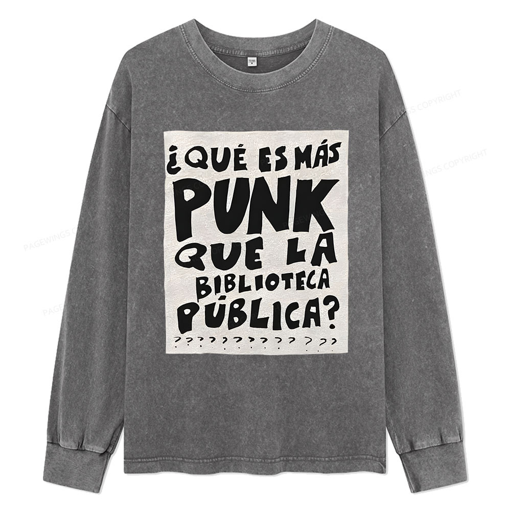 Pagewings What's More Punk Than The Public Library Unisex Washed Long Sleeve T-shirt