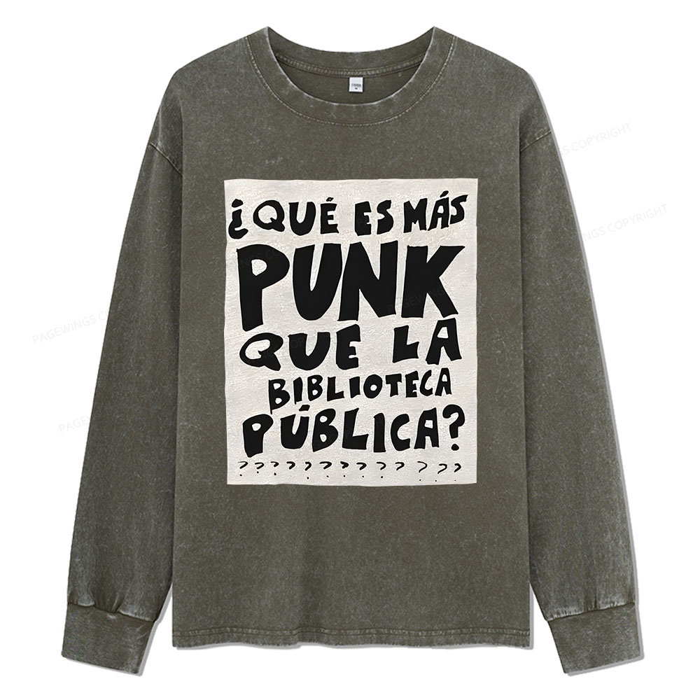 Pagewings What's More Punk Than The Public Library Unisex Washed Long Sleeve T-shirt