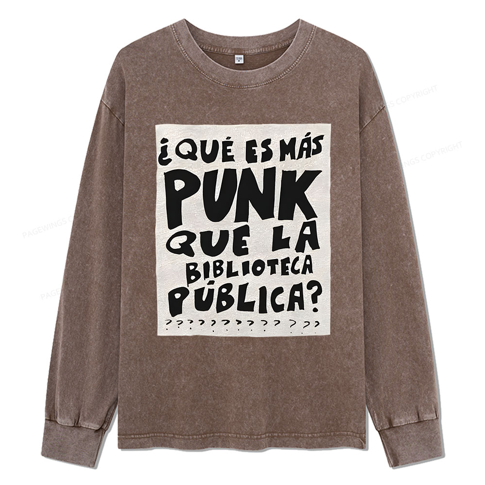 Pagewings What's More Punk Than The Public Library Unisex Washed Long Sleeve T-shirt