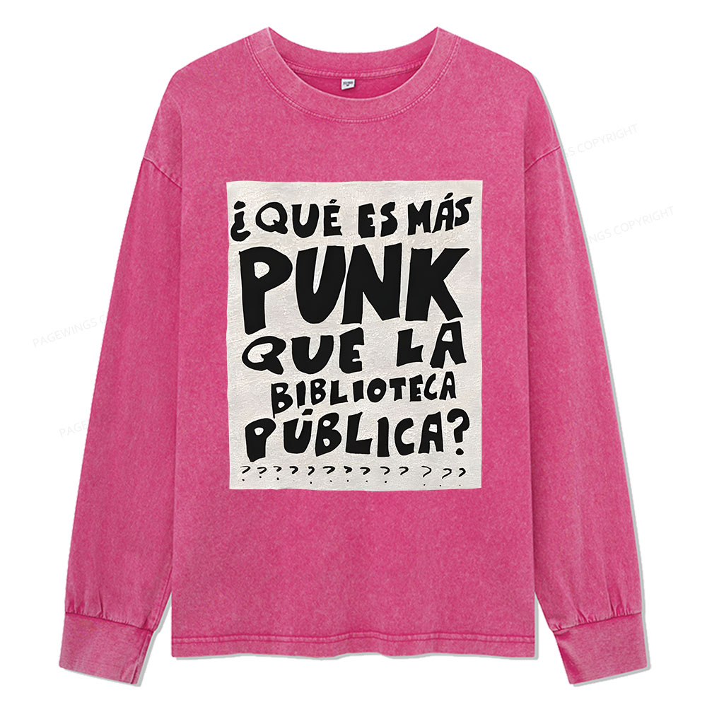 Pagewings What's More Punk Than The Public Library Unisex Washed Long Sleeve T-shirt