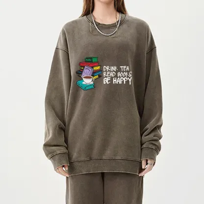 Pagewings Drink Tea Read Books Be Happy Unisex Washed Sweatshirt