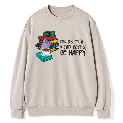 Pagewings Drink Tea Read Books Be Happy Unisex Washed Sweatshirt