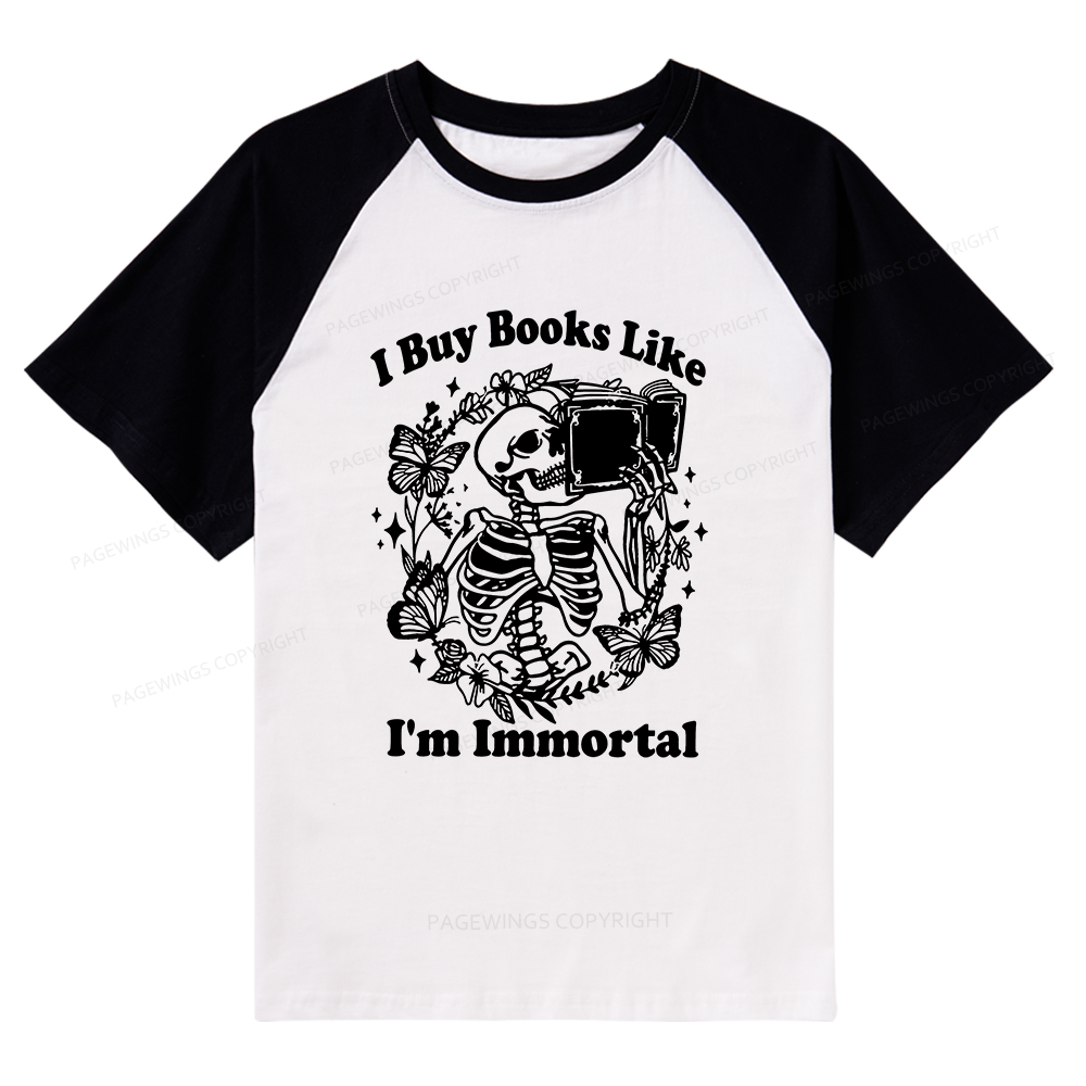 Pagewings I Buy Books Like I'm Immortal Raglan T-shirt