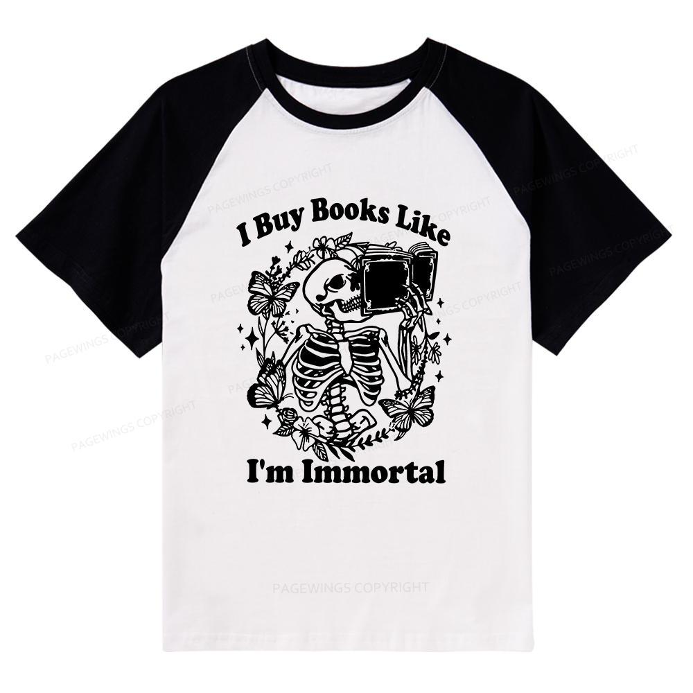 Pagewings I Buy Books Like I'm Immortal Raglan T-shirt