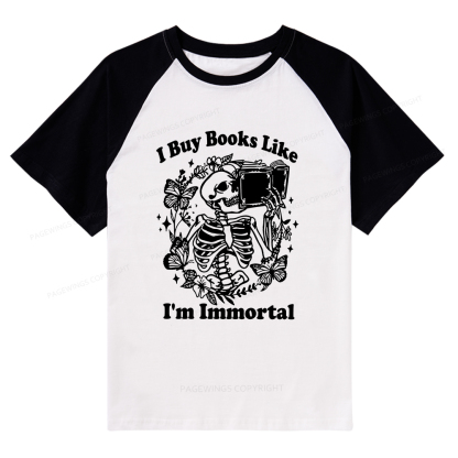 Pagewings I Buy Books Like I'm Immortal Raglan T-shirt
