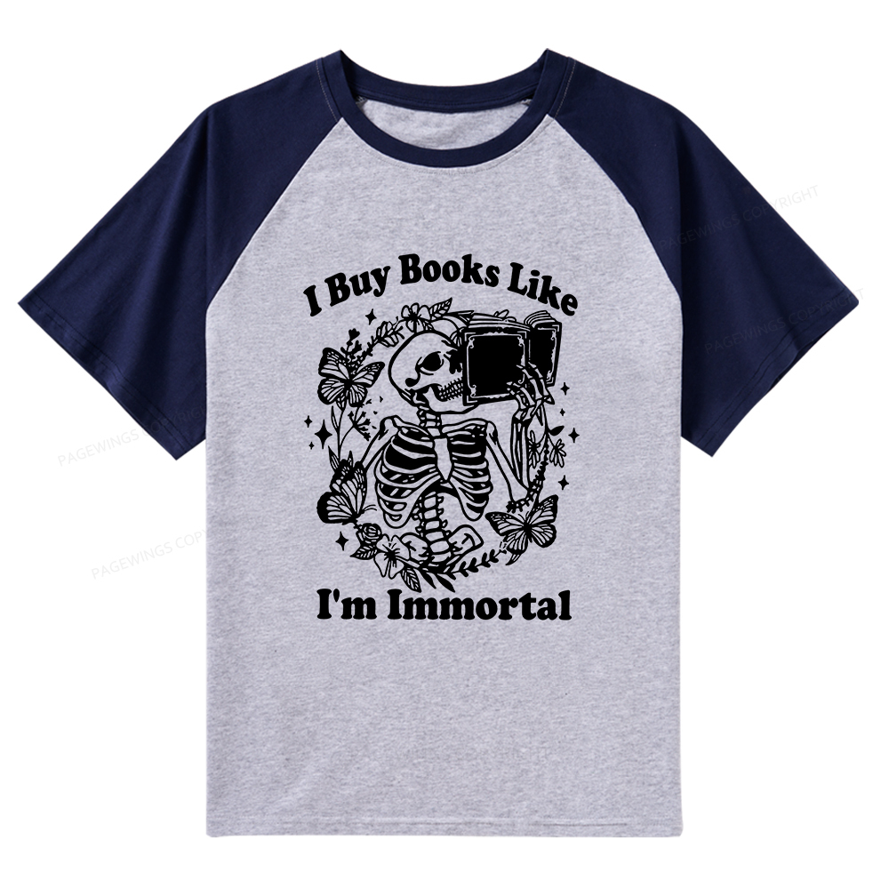 Pagewings I Buy Books Like I'm Immortal Raglan T-shirt