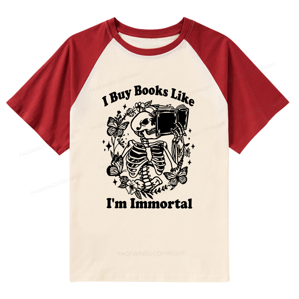 Pagewings I Buy Books Like I'm Immortal Raglan T-shirt