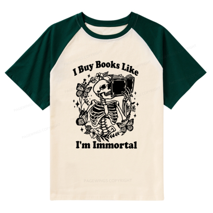 Pagewings I Buy Books Like I'm Immortal Raglan T-shirt
