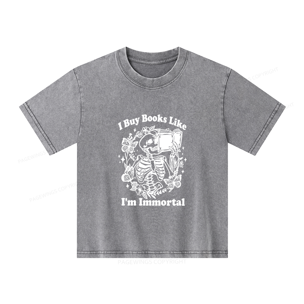 Pagewings I Buy Books Like I'm Immortal Unisex Kids Washed T-shirt