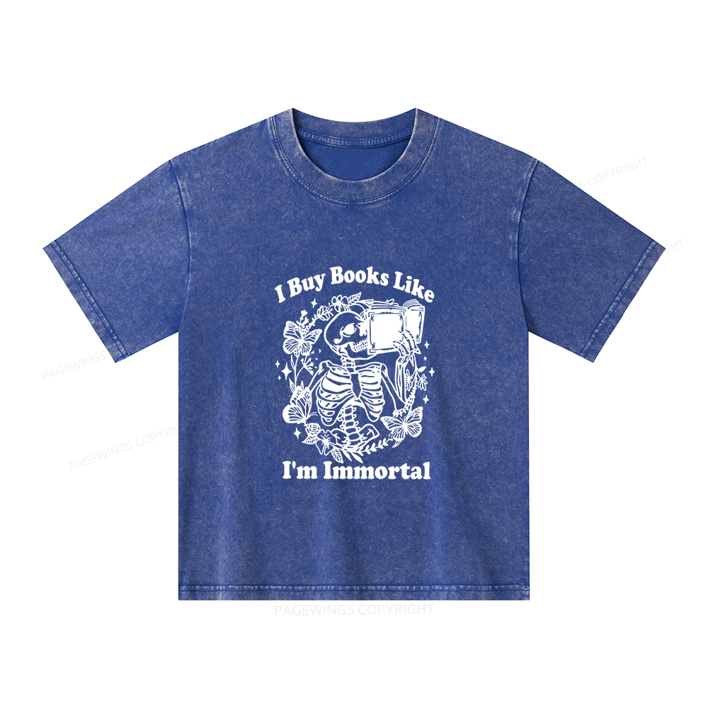 Pagewings I Buy Books Like I'm Immortal Unisex Kids Washed T-shirt