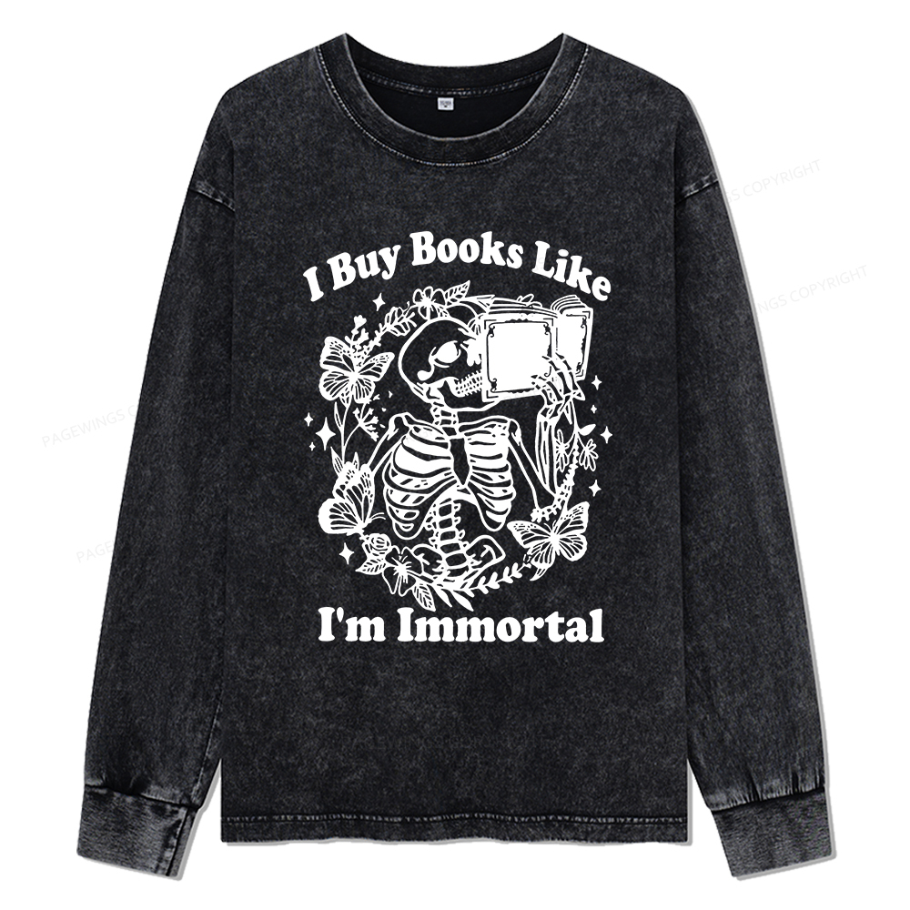 Pagewings I Buy Books Like I'm Immortal Unisex Washed Long Sleeve T-shirt