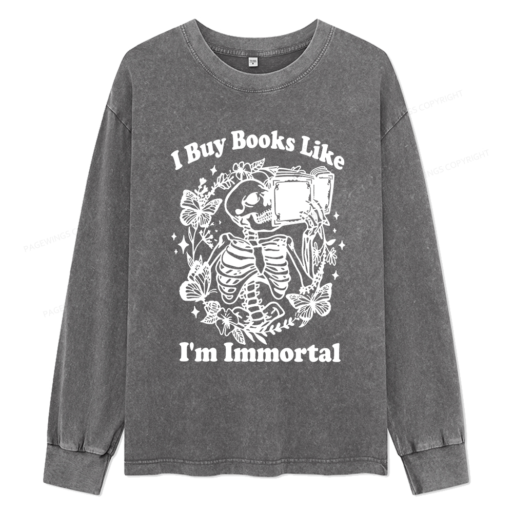 Pagewings I Buy Books Like I'm Immortal Unisex Washed Long Sleeve T-shirt