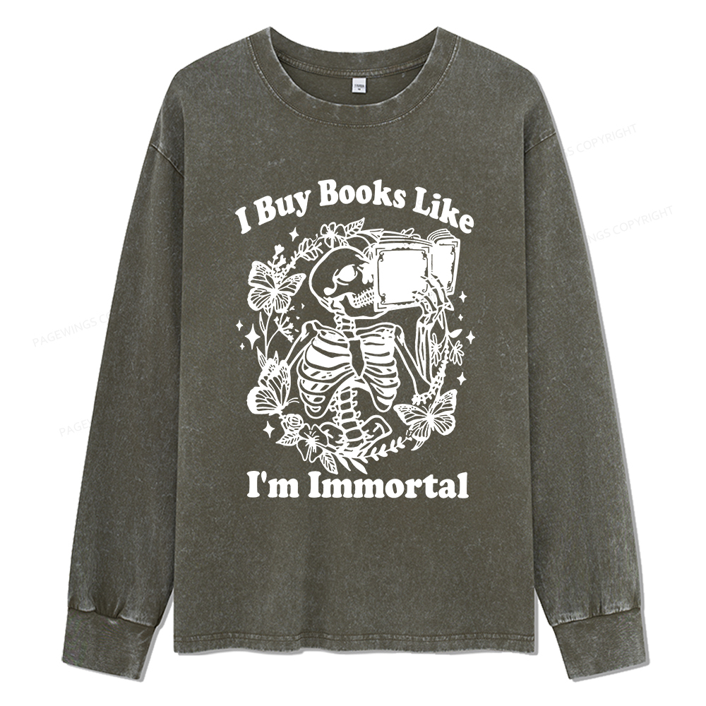 Pagewings I Buy Books Like I'm Immortal Unisex Washed Long Sleeve T-shirt