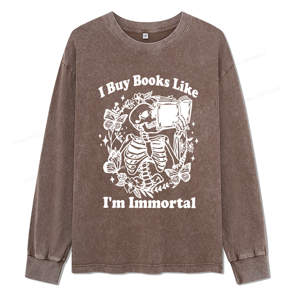Pagewings I Buy Books Like I'm Immortal Unisex Washed Long Sleeve T-sh