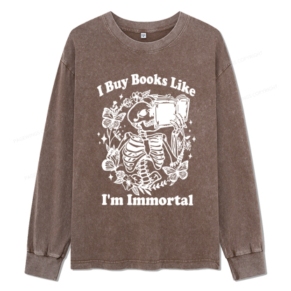Pagewings I Buy Books Like I'm Immortal Unisex Washed Long Sleeve T-shirt