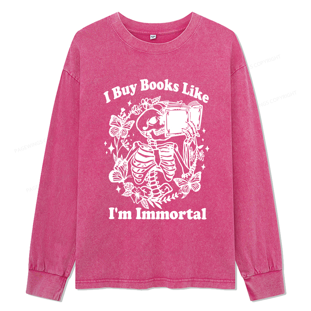 Pagewings I Buy Books Like I'm Immortal Unisex Washed Long Sleeve T-shirt