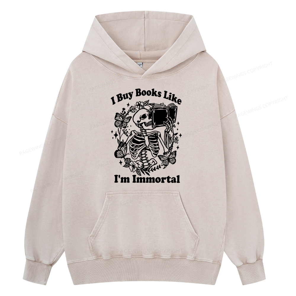 Pagewings I Buy Books Like I'm Immortal Unisex Washed Hoodie