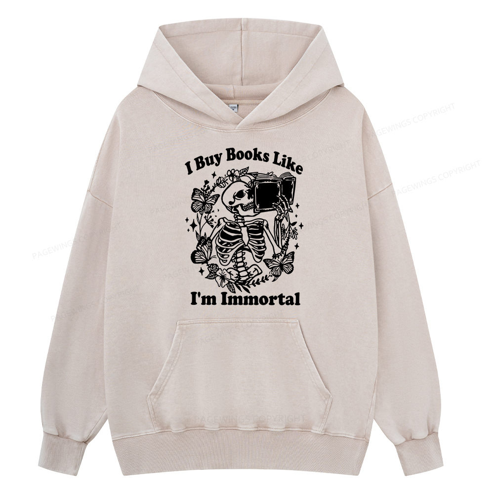 Pagewings I Buy Books Like I'm Immortal Unisex Washed Hoodie