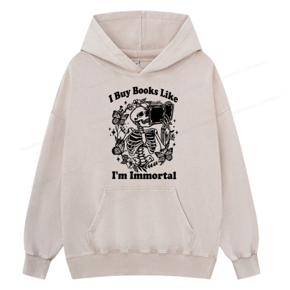 Pagewings I Buy Books Like I'm Immortal Unisex Washed Hoodie
