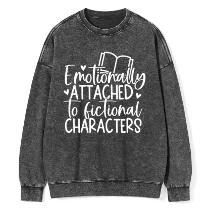 Pagewings Emotionally Attached To Fictional Characters Unisex Washed Sweatshirt