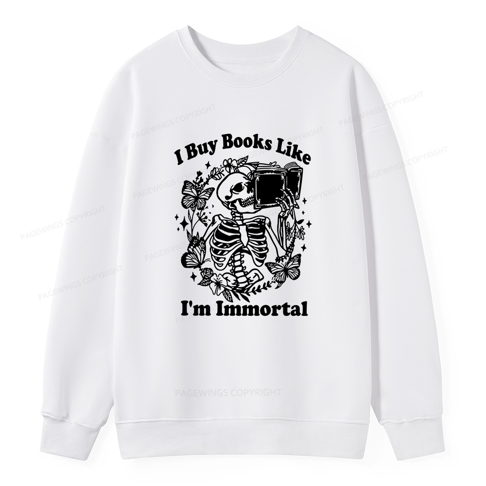 Pagewings I Buy Books Like I'm Immortal Unisex Classic Sweatshirt