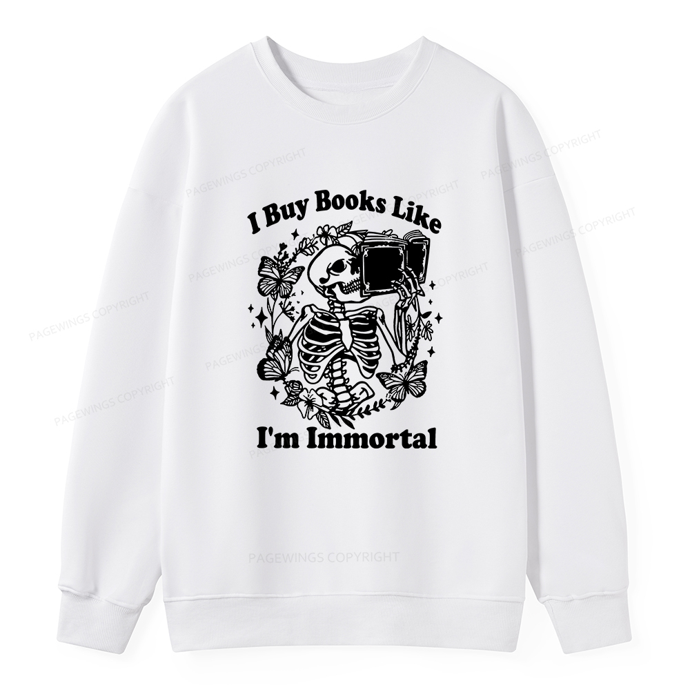 Pagewings I Buy Books Like I'm Immortal Unisex Classic Sweatshirt