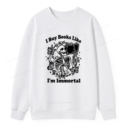 Pagewings I Buy Books Like I'm Immortal Unisex Classic Sweatshirt