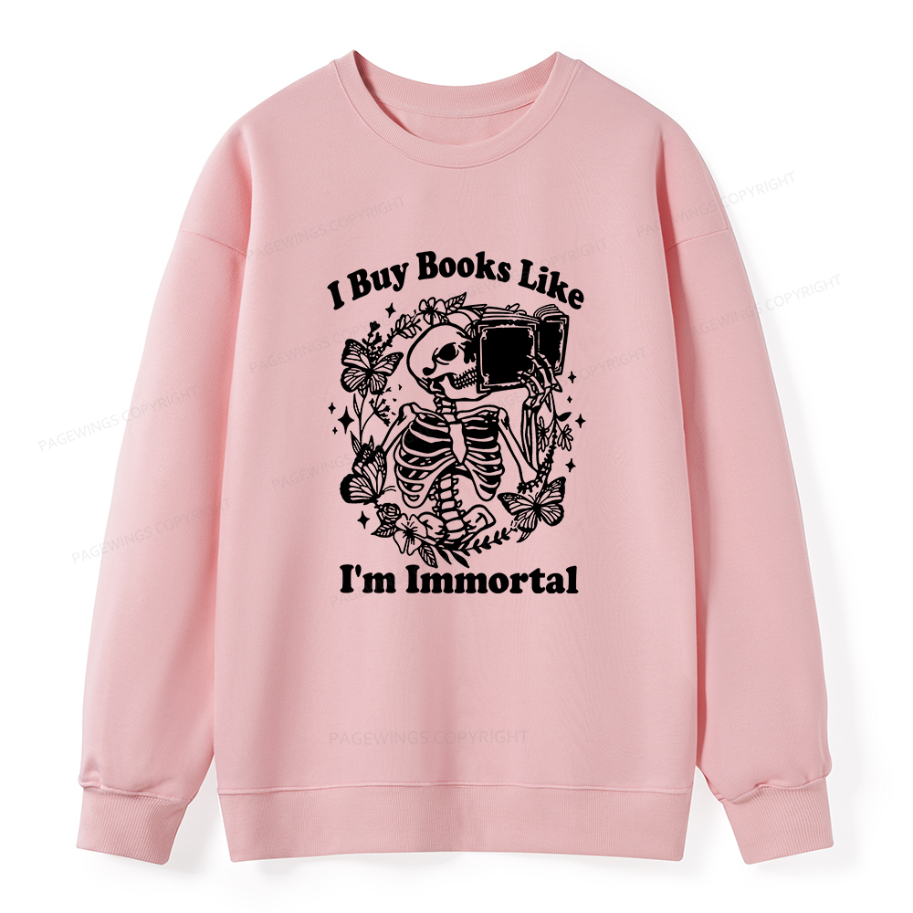 Pagewings I Buy Books Like I'm Immortal Unisex Classic Sweatshirt