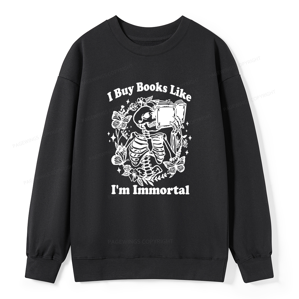Pagewings I Buy Books Like I'm Immortal Unisex Classic Sweatshirt