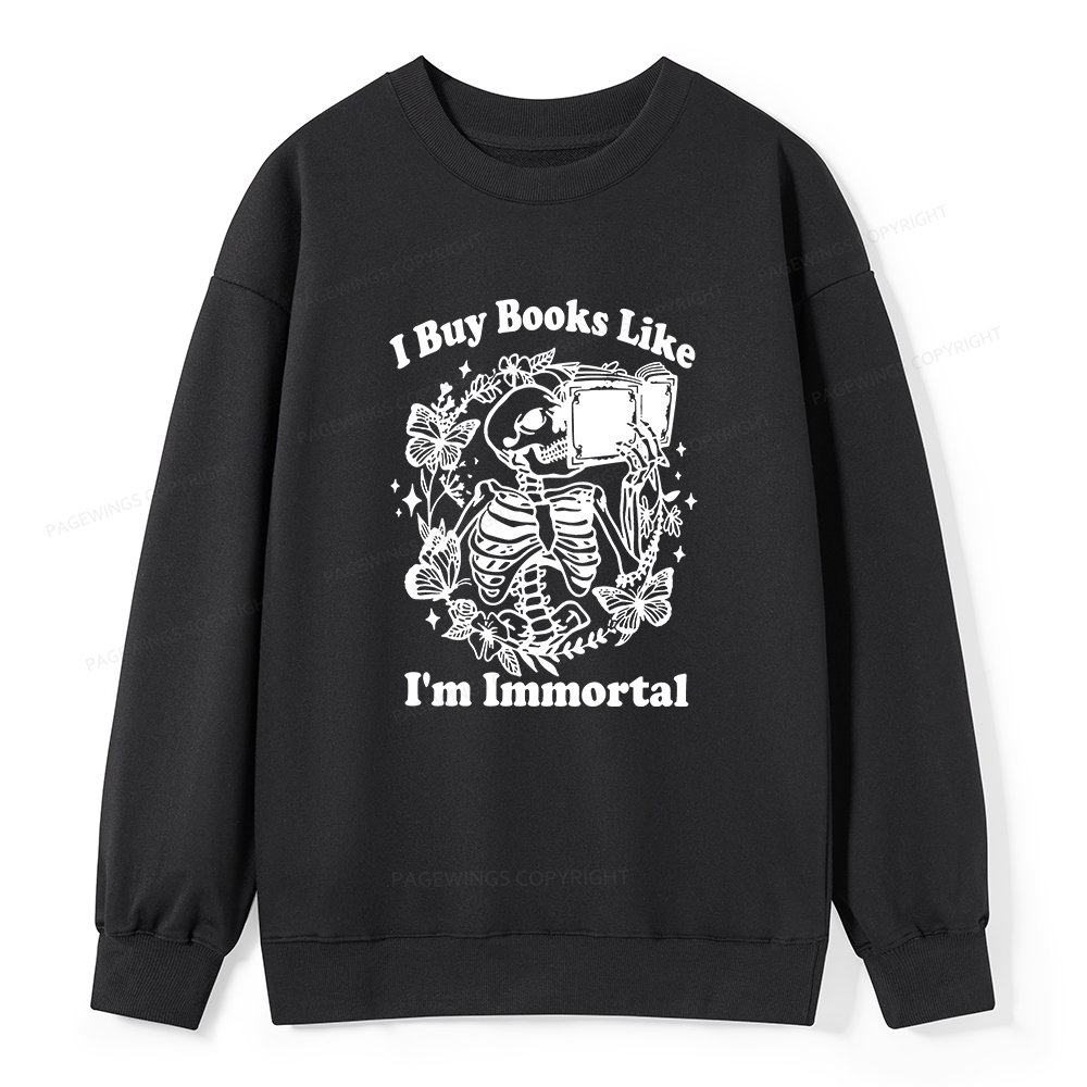 Pagewings I Buy Books Like I'm Immortal Unisex Classic Sweatshirt