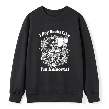 Pagewings I Buy Books Like I'm Immortal Unisex Classic Sweatshirt