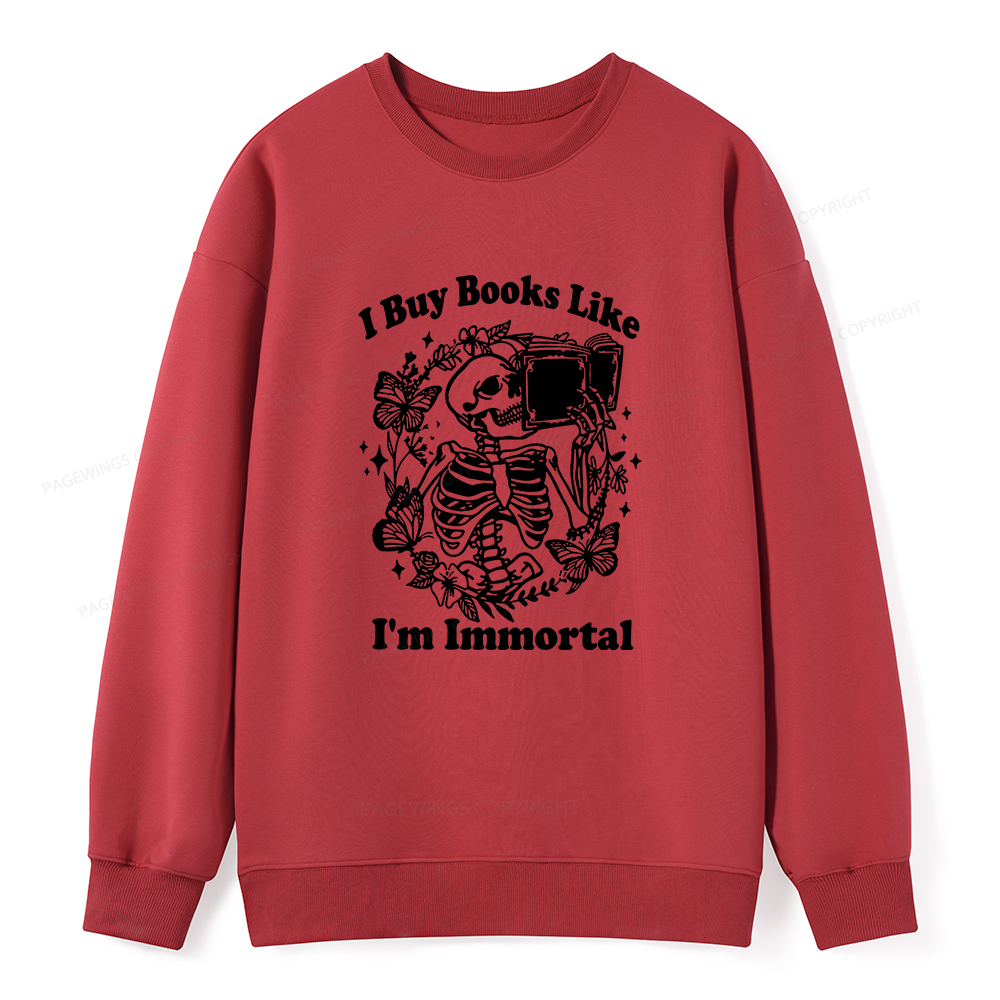 Pagewings I Buy Books Like I'm Immortal Unisex Classic Sweatshirt