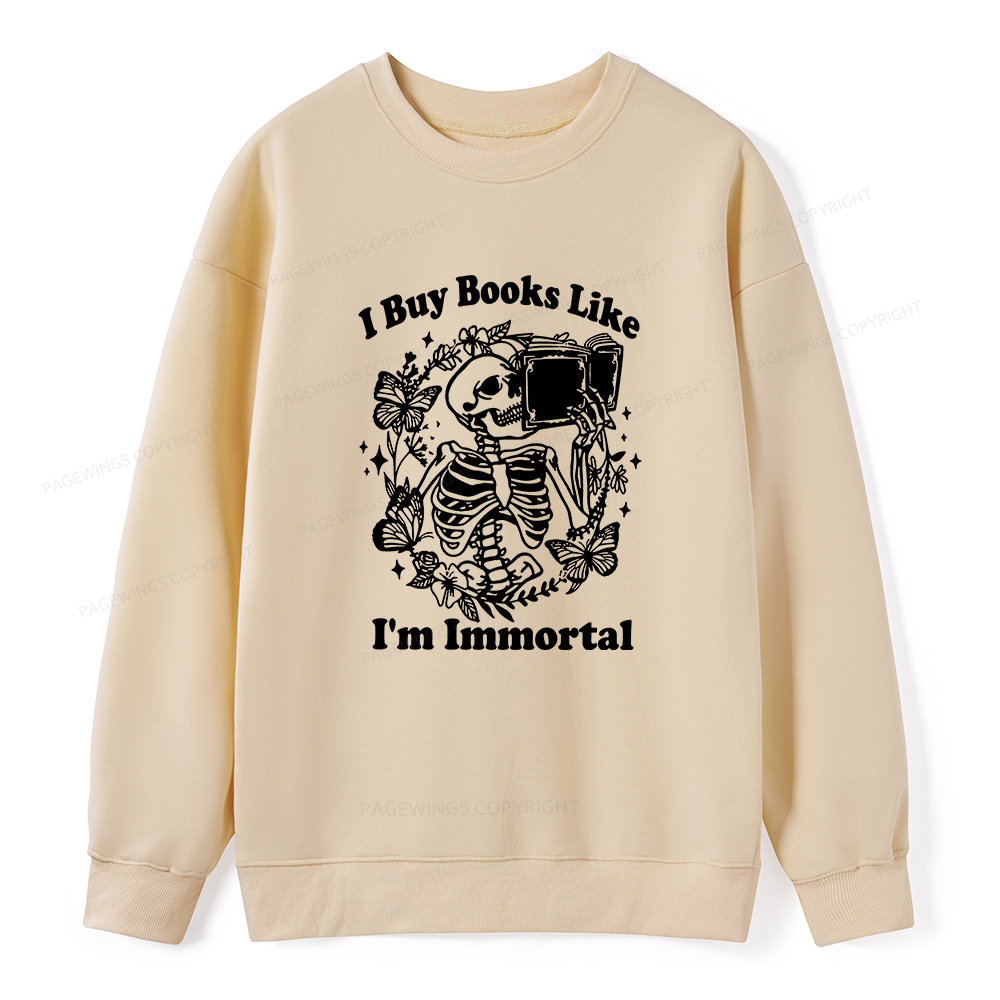 Pagewings I Buy Books Like I'm Immortal Unisex Classic Sweatshirt